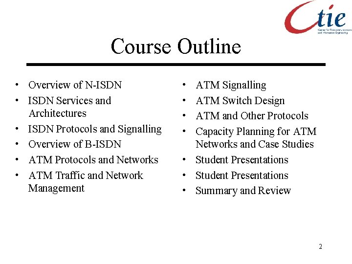 Course Outline • Overview of N-ISDN • ISDN Services and Architectures • ISDN Protocols