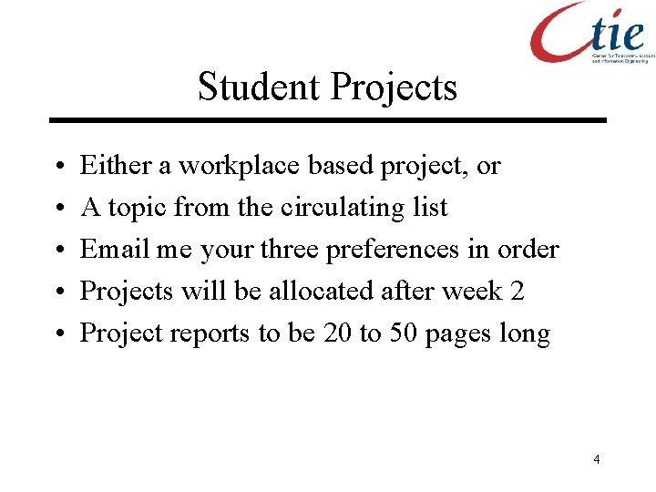 Student Projects • • • Either a workplace based project, or A topic from