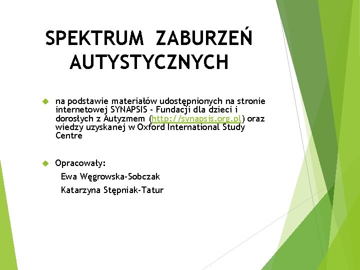 SPEKTRUM ZABURZEŃ AUTYSTYCZNYCH na podstawie materiałów udostępnionych na stronie internetowej SYNAPSIS - Fundacji dla