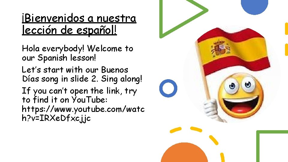 ¡Bienvenidos a nuestra lección de español! Hola everybody! Welcome to our Spanish lesson! Let’s