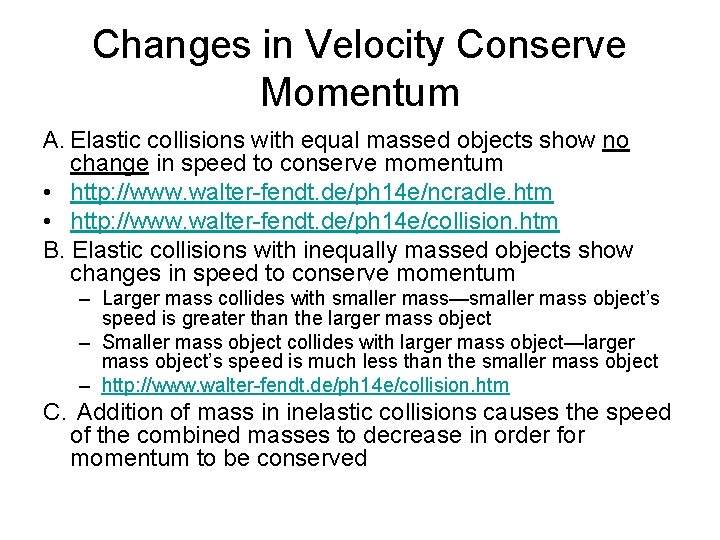 Changes in Velocity Conserve Momentum A. Elastic collisions with equal massed objects show no