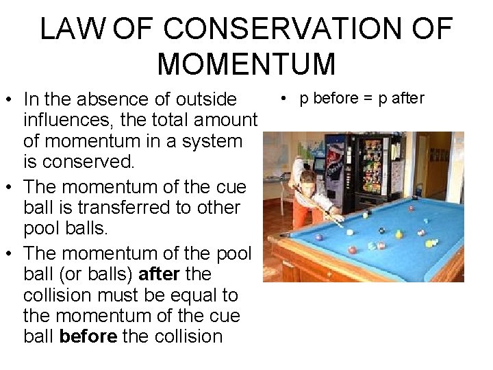 LAW OF CONSERVATION OF MOMENTUM • In the absence of outside influences, the total