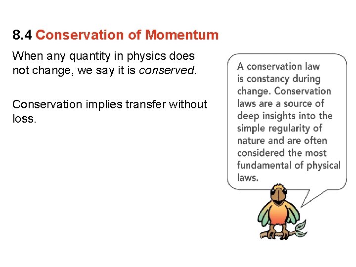 8. 4 Conservation of Momentum When any quantity in physics does not change, we