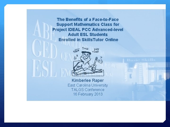 The Benefits of a Face-to-Face Support Mathematics Class for Project IDEAL PCC Advanced-level Adult
