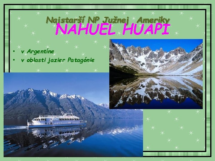 Najstarší NP Južnej Ameriky NAHUEL HUAPI • v Argentíne • v oblasti jazier Patagónie