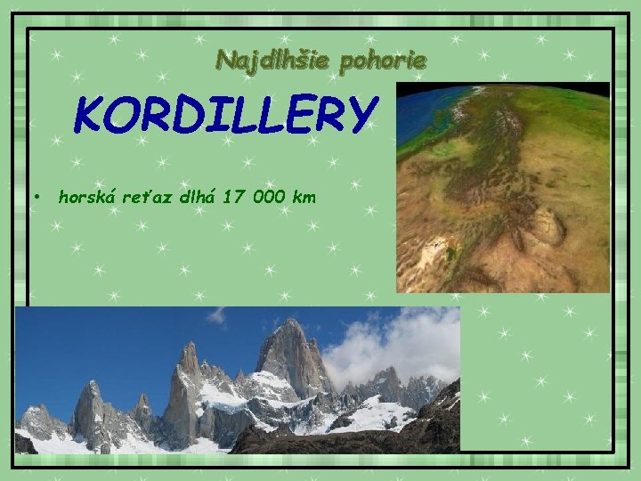 Najdlhšie pohorie KORDILLERY • horská reťaz dlhá 17 000 km 