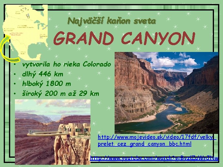 Najväčší kaňon sveta GRAND CANYON • • vytvorila ho rieka Colorado dlhý 446 km