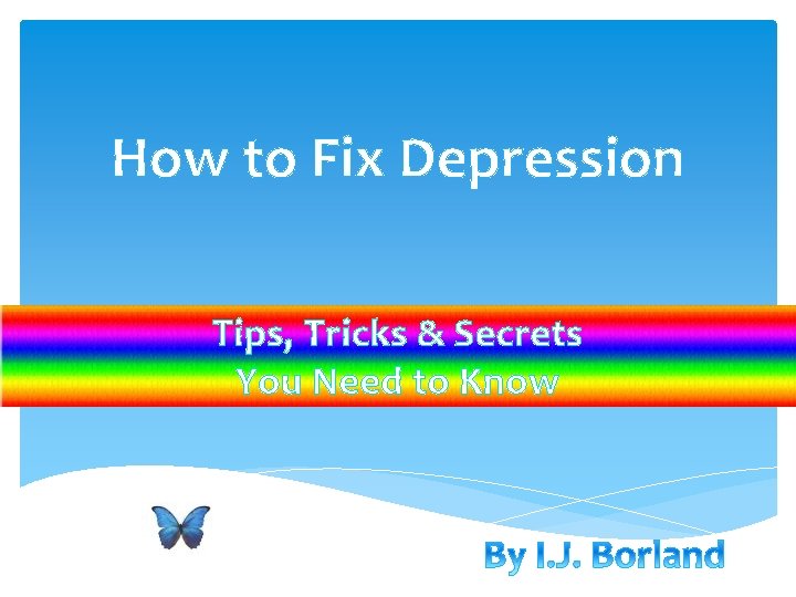 How to Fix Depression Tips, Tricks & Secrets You Need to Know 