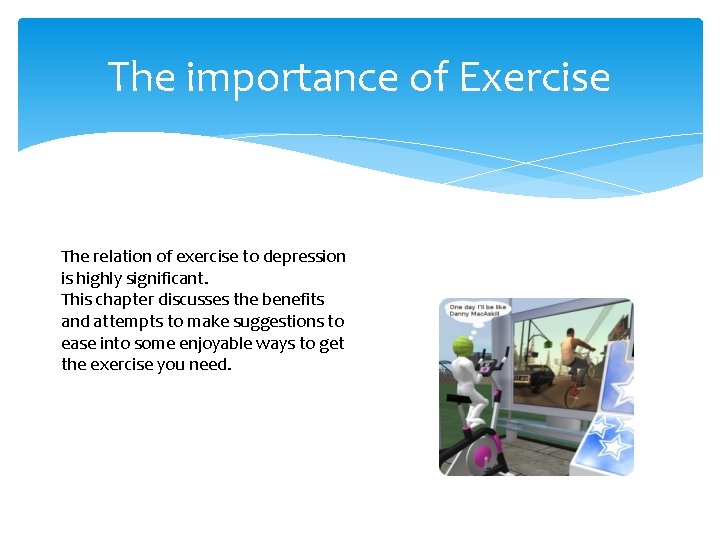 The importance of Exercise The relation of exercise to depression is highly significant. This