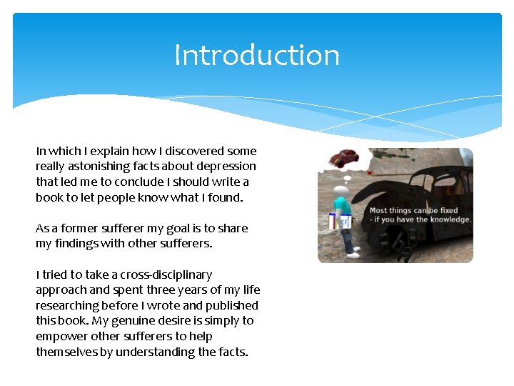 Introduction In which I explain how I discovered some really astonishing facts about depression