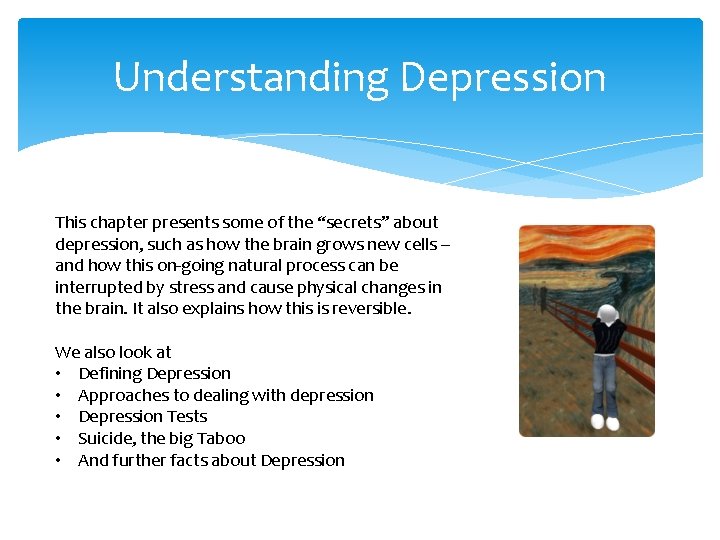 Understanding Depression This chapter presents some of the “secrets” about depression, such as how