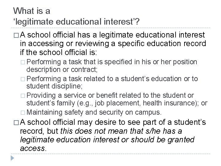 What is a ‘legitimate educational interest’? �A school official has a legitimate educational interest