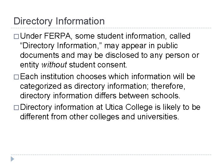 Directory Information � Under FERPA, some student information, called “Directory Information, ” may appear