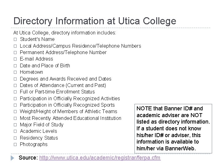 Directory Information at Utica College At Utica College, directory information includes: � Student's Name