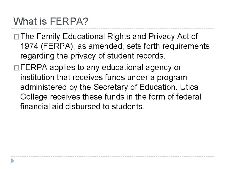 What is FERPA? � The Family Educational Rights and Privacy Act of 1974 (FERPA),