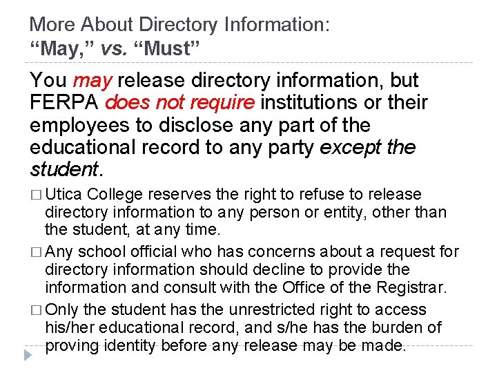 More About Directory Information: “May, ” vs. “Must” You may release directory information, but