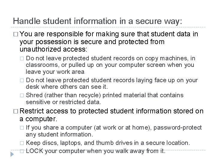 Handle student information in a secure way: � You are responsible for making sure