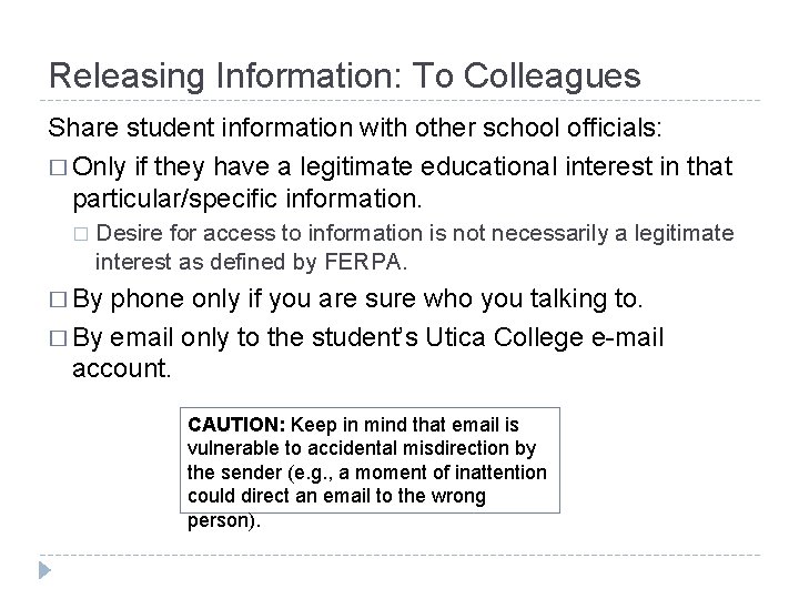 Releasing Information: To Colleagues Share student information with other school officials: � Only if