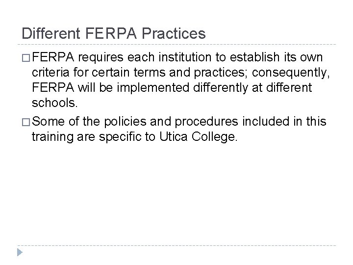 Different FERPA Practices � FERPA requires each institution to establish its own criteria for