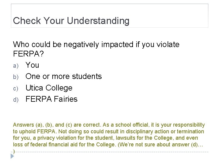Check Your Understanding Who could be negatively impacted if you violate FERPA? a) You