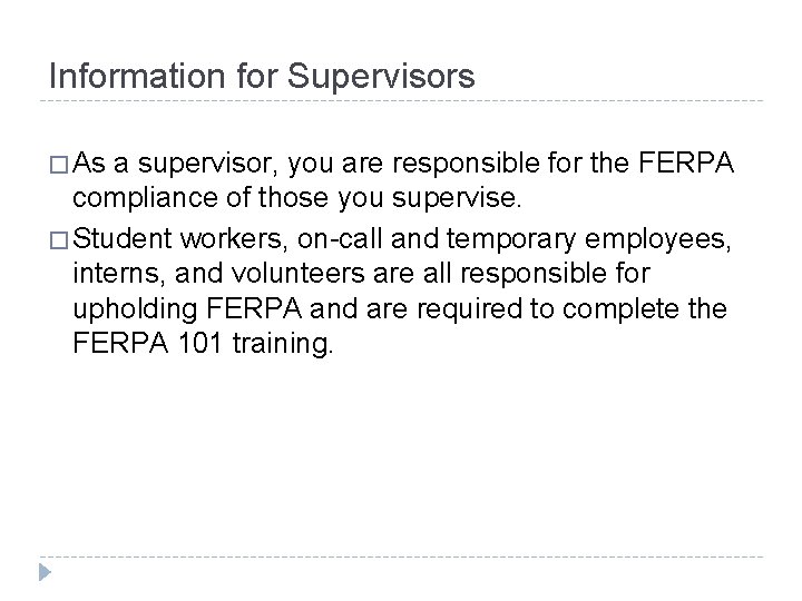 Information for Supervisors � As a supervisor, you are responsible for the FERPA compliance