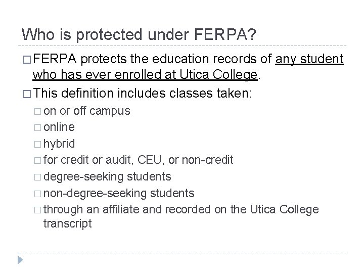 Who is protected under FERPA? � FERPA protects the education records of any student