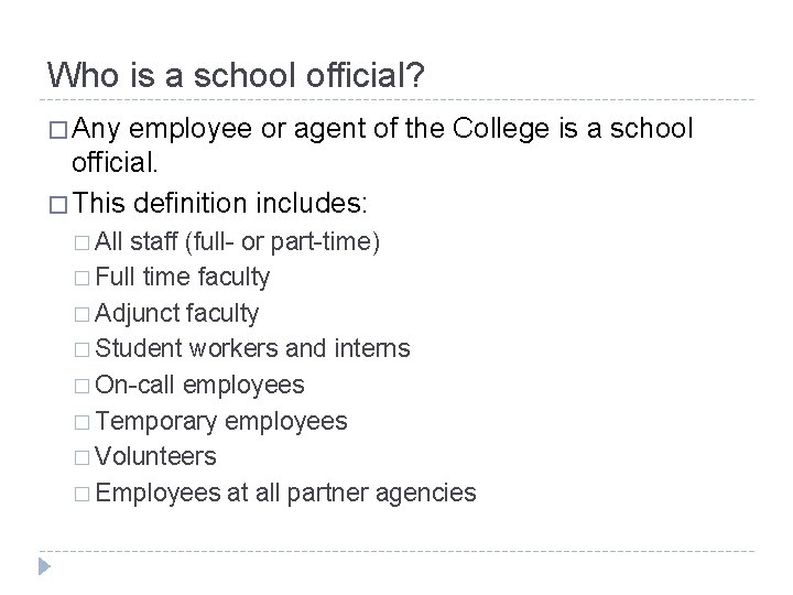 Who is a school official? � Any employee or agent of the College is