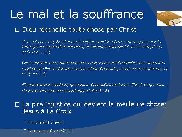 Le mal et la souffrance � Dieu réconcilie toute chose par Christ Il a