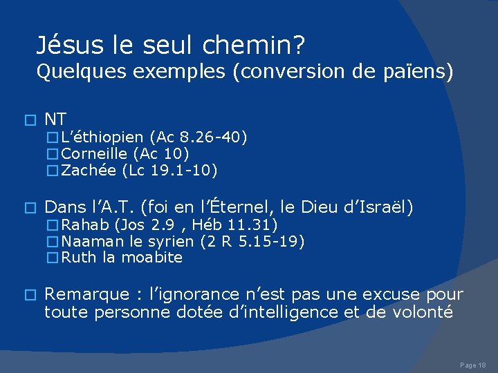 Jésus le seul chemin? Quelques exemples (conversion de païens) � NT � L’éthiopien (Ac