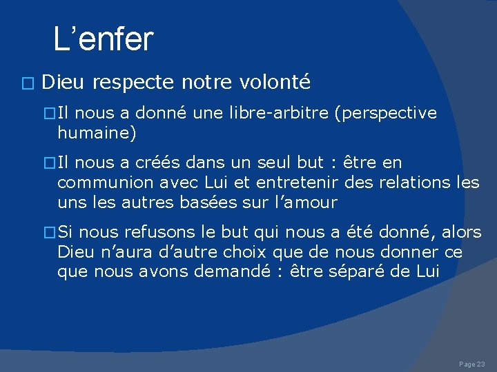L’enfer � Dieu respecte notre volonté �Il nous a donné une libre-arbitre (perspective humaine)