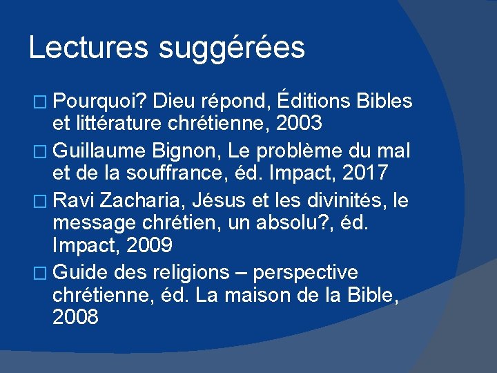 Lectures suggérées � Pourquoi? Dieu répond, Éditions Bibles et littérature chrétienne, 2003 � Guillaume