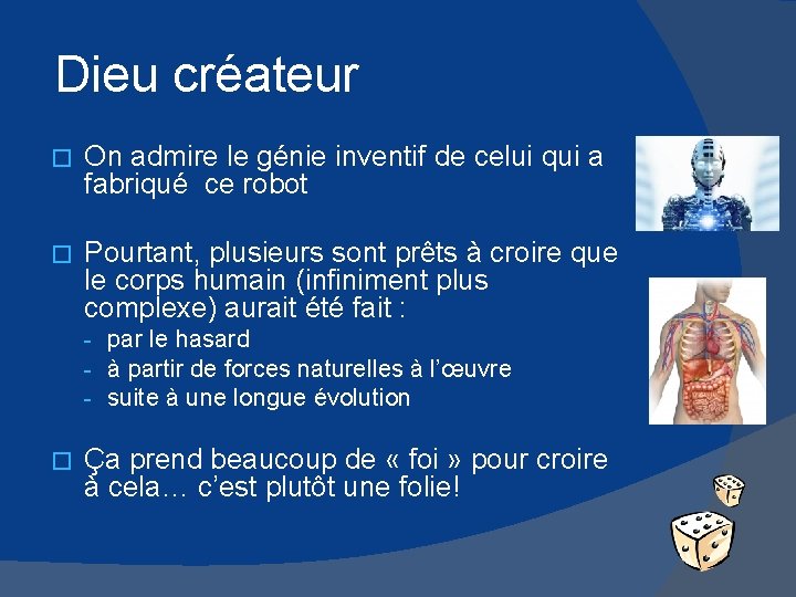 Dieu créateur � On admire le génie inventif de celui qui a fabriqué ce