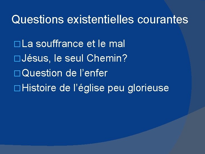 Questions existentielles courantes � La souffrance et le mal � Jésus, le seul Chemin?