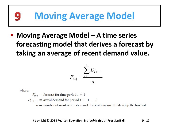 9 Moving Average Model § Moving Average Model – A time series forecasting model