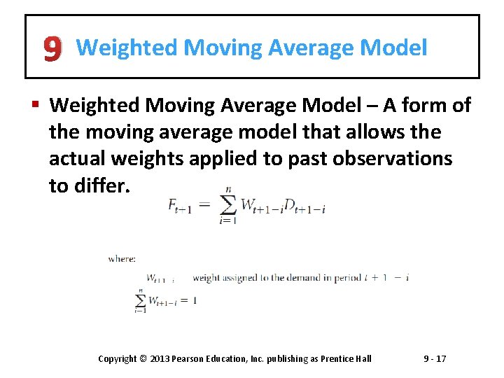 9 Weighted Moving Average Model § Weighted Moving Average Model – A form of