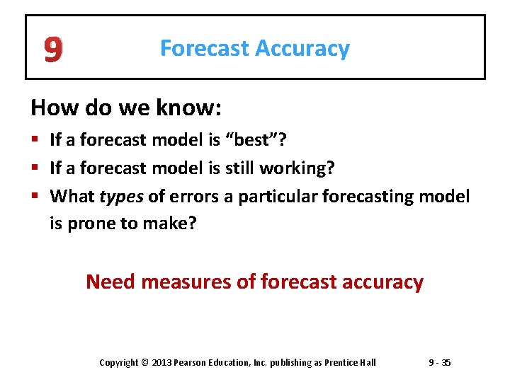 9 Forecast Accuracy How do we know: § If a forecast model is “best”?