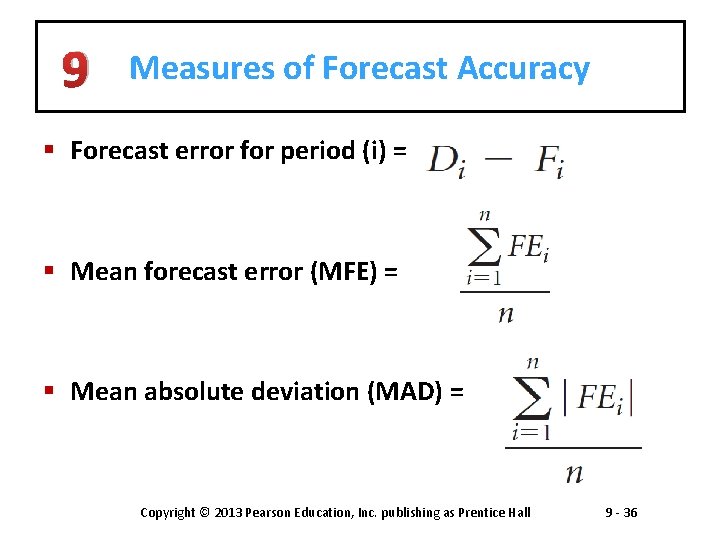 9 Measures of Forecast Accuracy § Forecast error for period (i) = § Mean