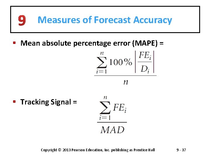 9 Measures of Forecast Accuracy § Mean absolute percentage error (MAPE) = § Tracking