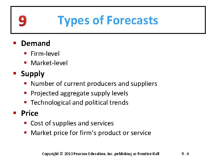 9 Types of Forecasts § Demand § Firm-level § Market-level § Supply § Number