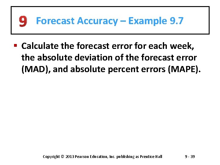 9 Forecast Accuracy – Example 9. 7 § Calculate the forecast error for each