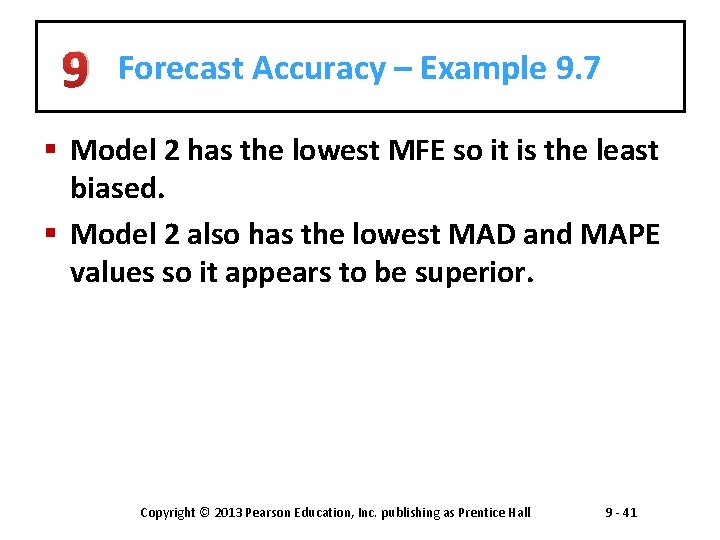 9 Forecast Accuracy – Example 9. 7 § Model 2 has the lowest MFE