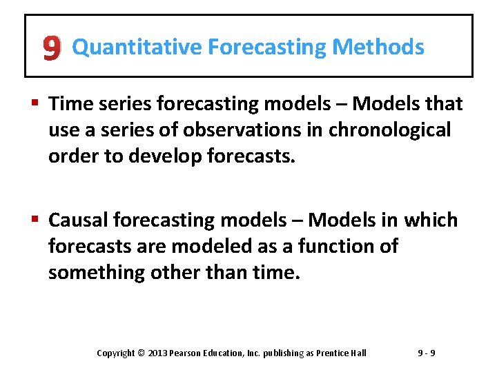 9 Quantitative Forecasting Methods § Time series forecasting models – Models that use a