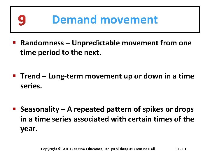 9 Demand movement § Randomness – Unpredictable movement from one time period to the