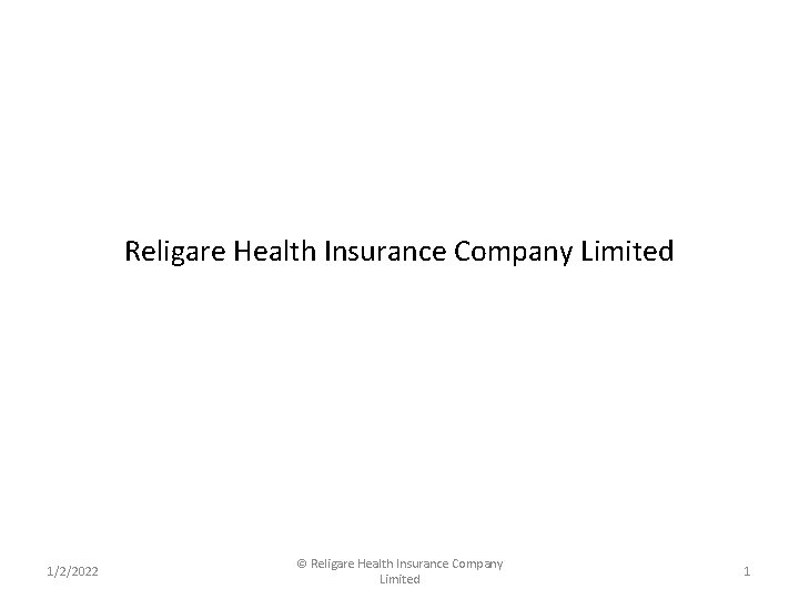 Religare Health Insurance Company Limited 1/2/2022 © Religare Health Insurance Company Limited 1 
