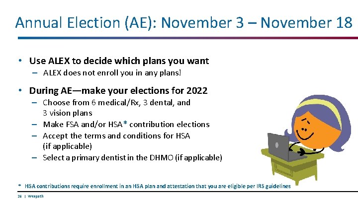 Annual Election (AE): November 3 – November 18 • Use ALEX to decide which