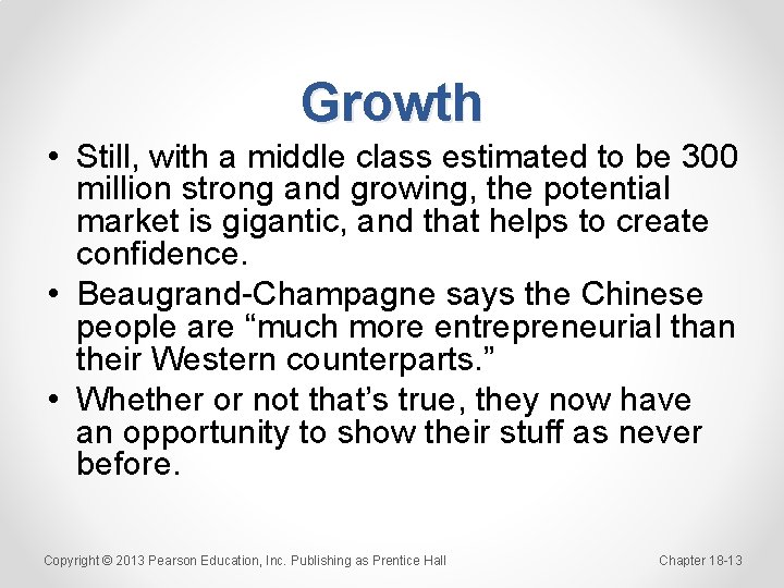 Growth • Still, with a middle class estimated to be 300 million strong and