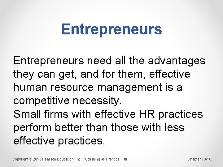 Entrepreneurs need all the advantages they can get, and for them, effective human resource