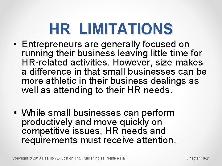 HR LIMITATIONS • Entrepreneurs are generally focused on running their business leaving little time