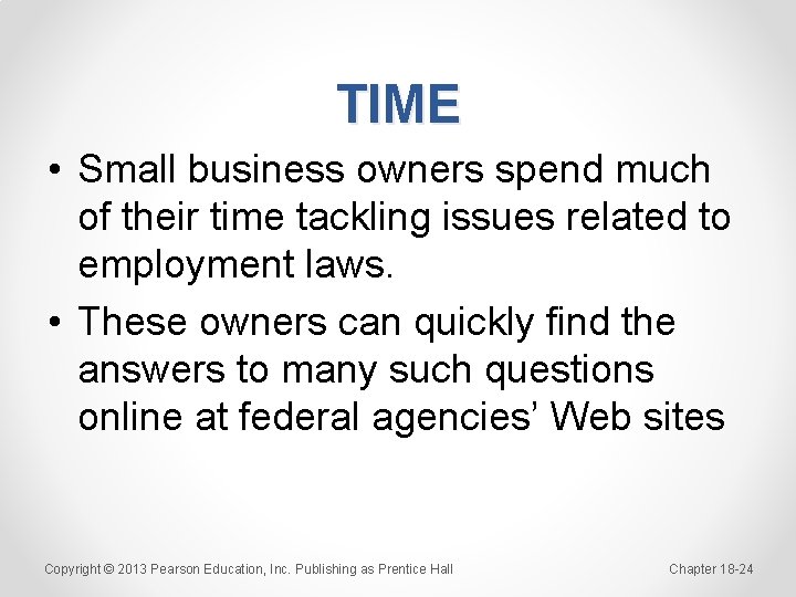 TIME • Small business owners spend much of their time tackling issues related to