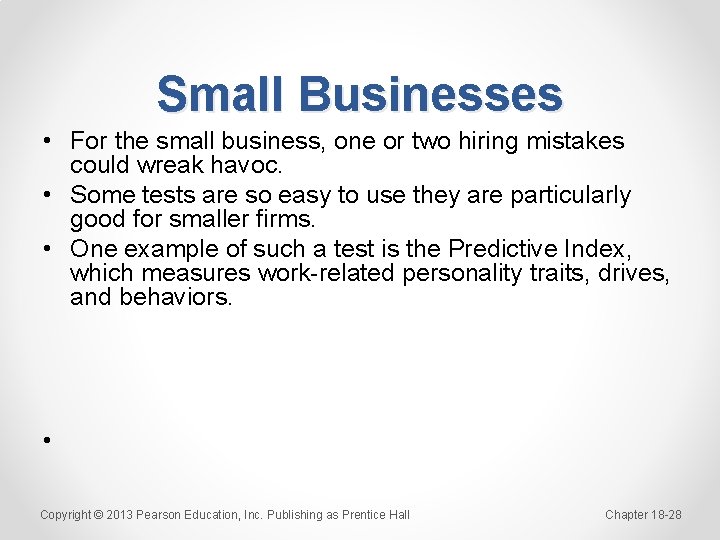 Small Businesses • For the small business, one or two hiring mistakes could wreak